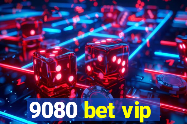 9080 bet vip