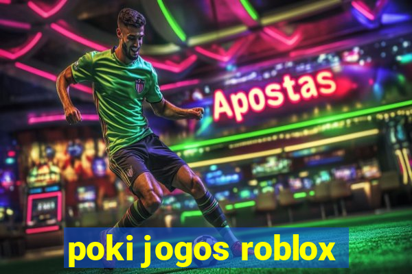 poki jogos roblox
