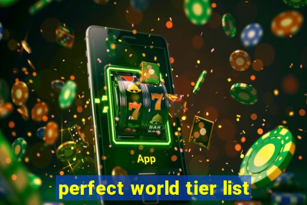 perfect world tier list