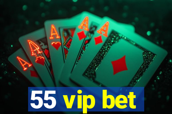 55 vip bet