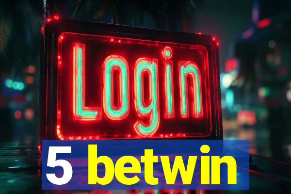 5 betwin