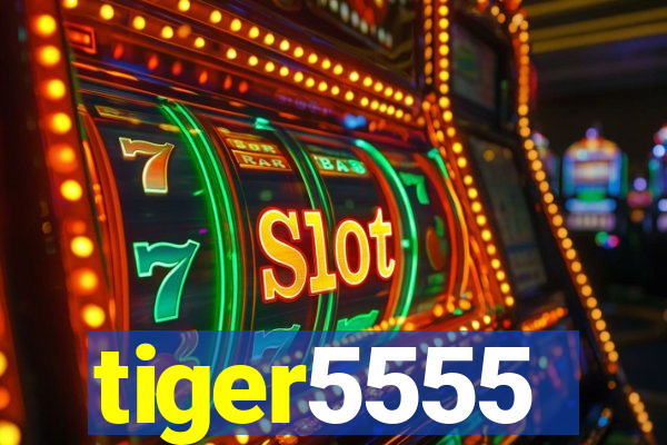 tiger5555