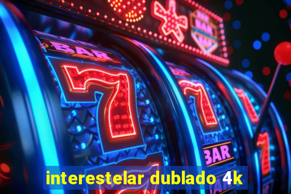 interestelar dublado 4k