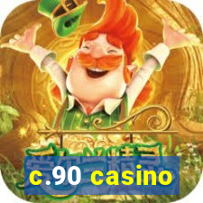 c.90 casino