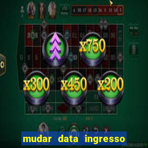 mudar data ingresso beto carrero
