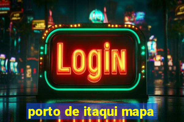 porto de itaqui mapa