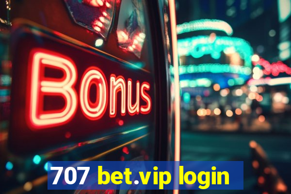 707 bet.vip login