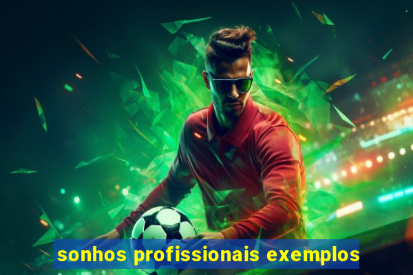 sonhos profissionais exemplos