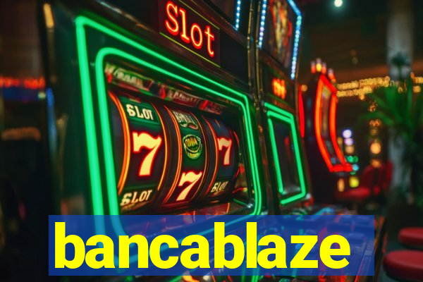 bancablaze