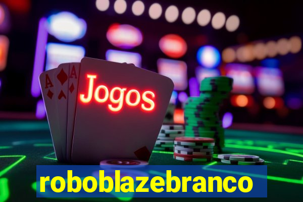 roboblazebranco
