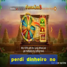 perdi dinheiro no jogo do tigre