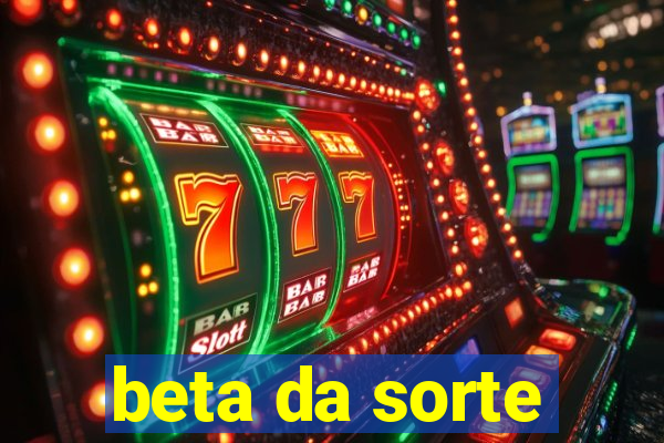 beta da sorte