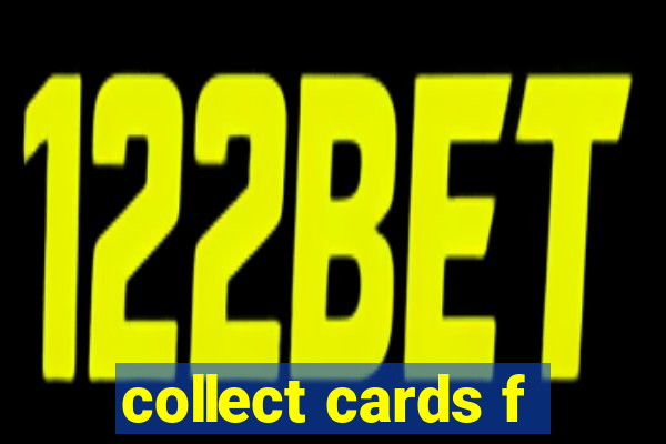 collect cards f