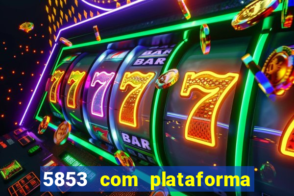 5853 com plataforma de jogos