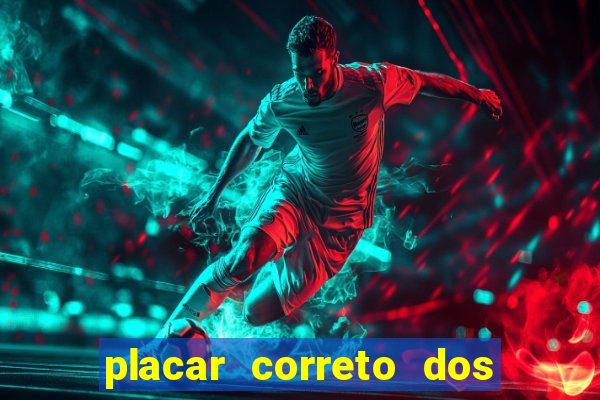 placar correto dos jogos de hoje
