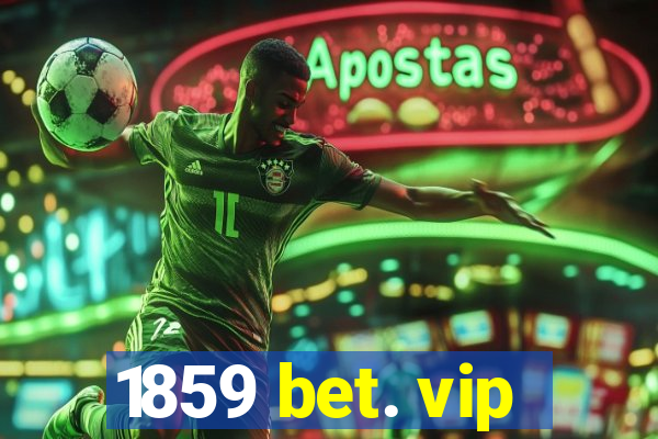 1859 bet. vip