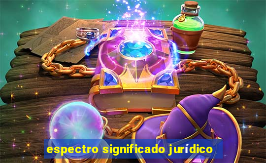 espectro significado jurídico
