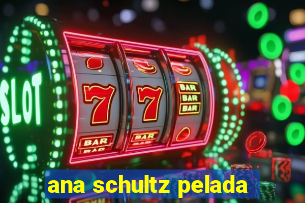 ana schultz pelada