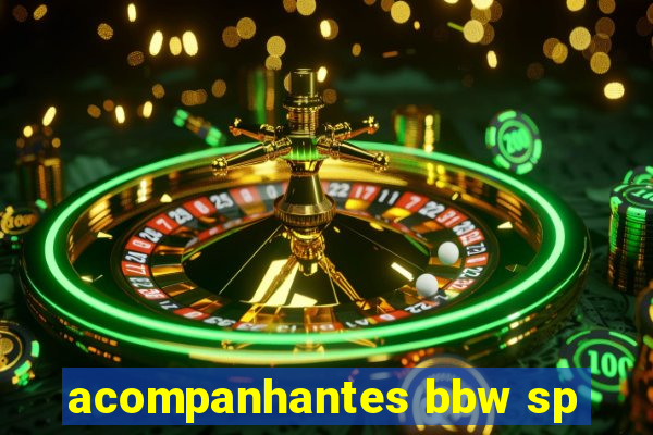 acompanhantes bbw sp