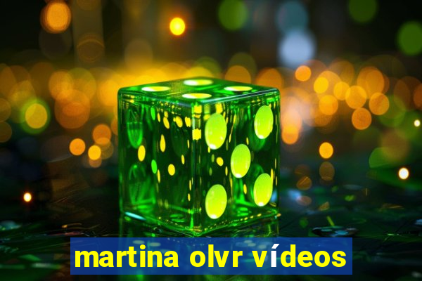 martina olvr vídeos