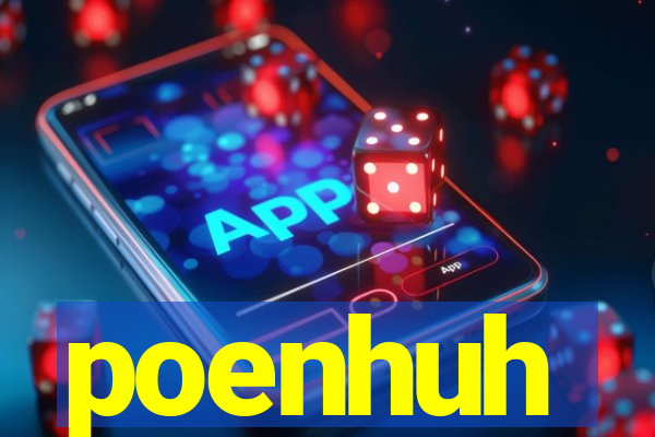 poenhuh