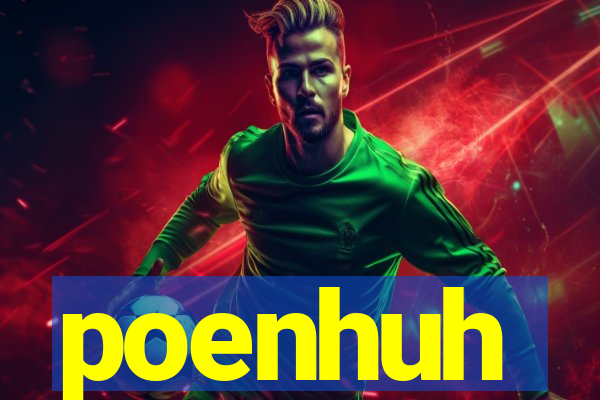 poenhuh