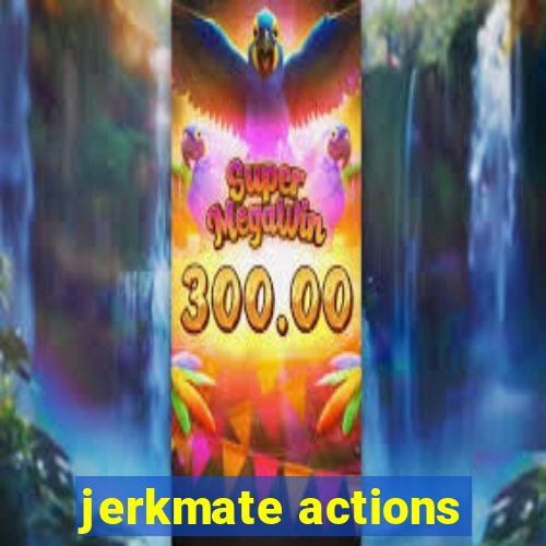 jerkmate actions