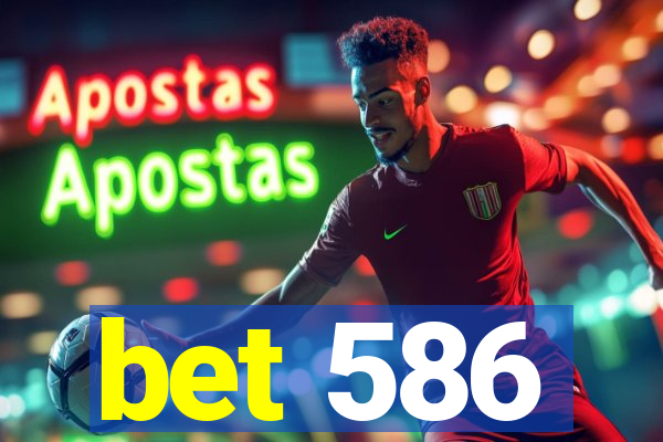 bet 586
