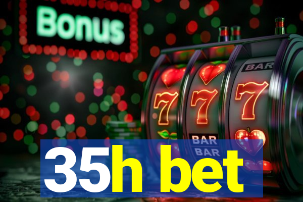 35h bet