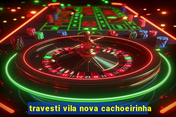 travesti vila nova cachoeirinha