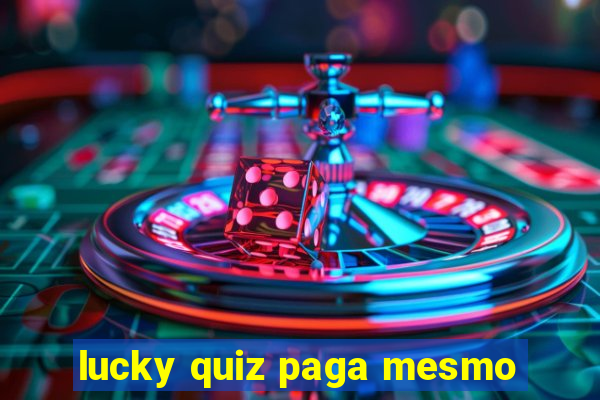 lucky quiz paga mesmo