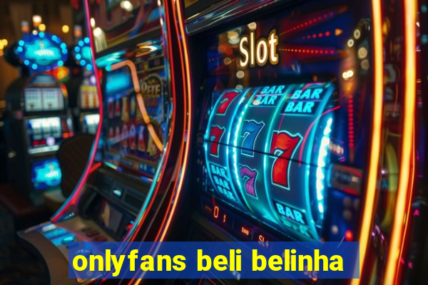 onlyfans beli belinha
