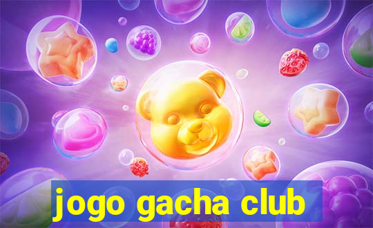 jogo gacha club
