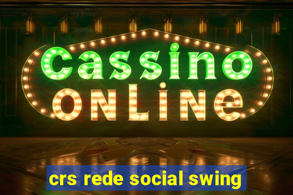 crs rede social swing