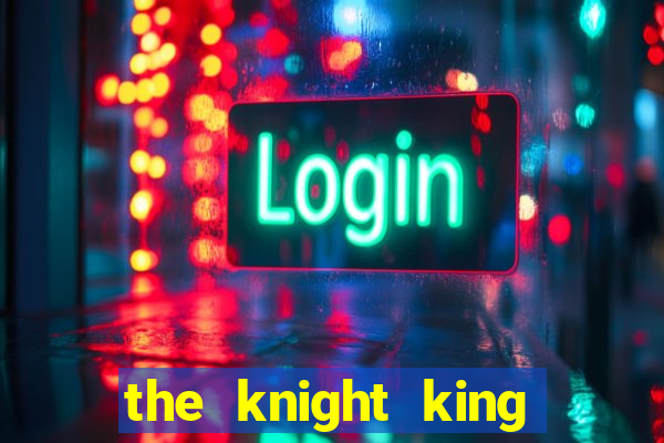 the knight king who returned with a god manga dex