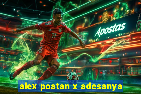alex poatan x adesanya