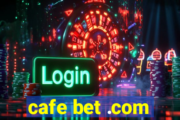 cafe bet .com