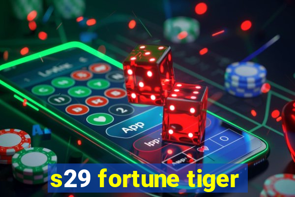 s29 fortune tiger