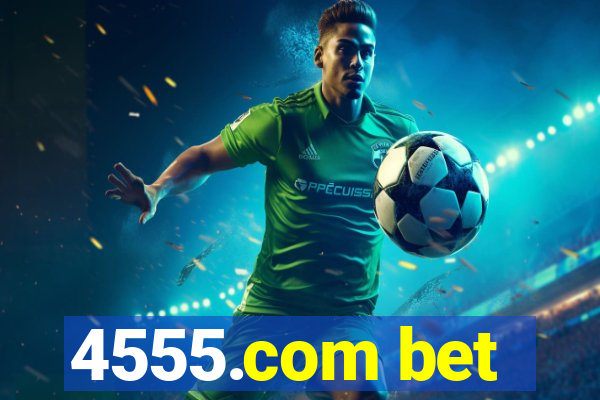4555.com bet