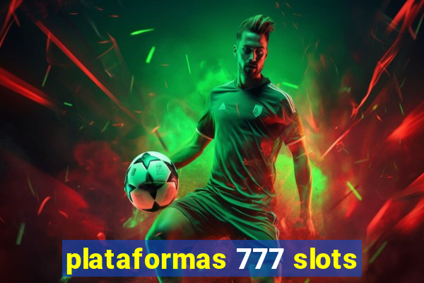 plataformas 777 slots