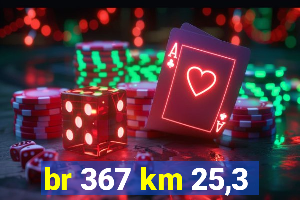 br 367 km 25,3
