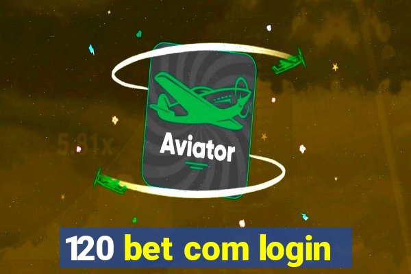 120 bet com login