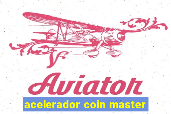 acelerador coin master