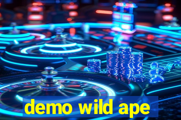 demo wild ape