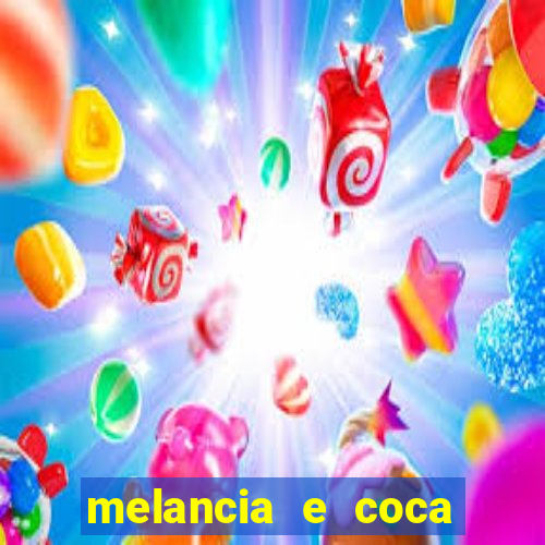 melancia e coca cola faz mal