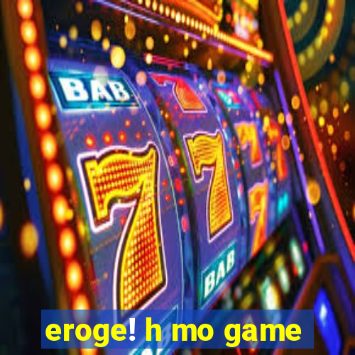 eroge! h mo game