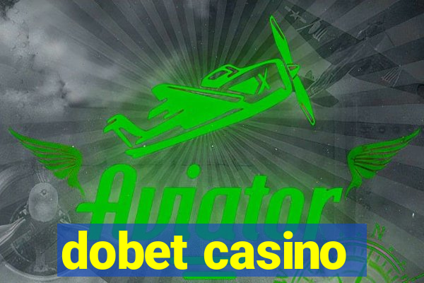 dobet casino