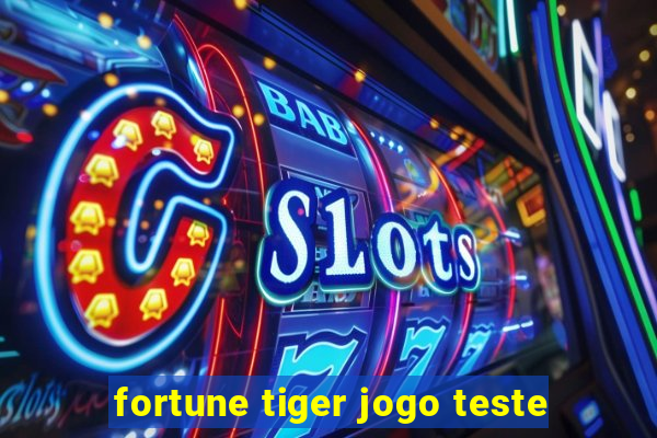 fortune tiger jogo teste