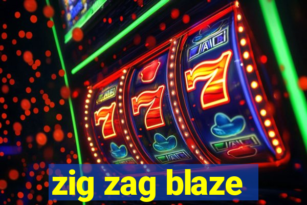 zig zag blaze