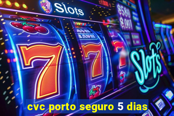 cvc porto seguro 5 dias